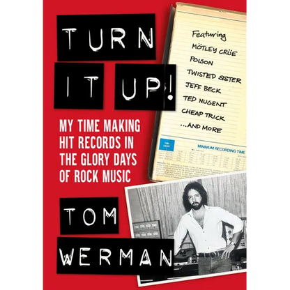 Turn It Up!: My Time Making Hit Records in the Glory Days of Rock Music (Featuring Mötley Crüe, Poison, Twisted Sister, Jeff Beck, - Paperback