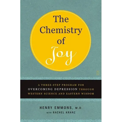 The Chemistry of Joy: A Three-Step Program for Overcoming Depression Through Western Science and Eastern Wisdom - Paperback