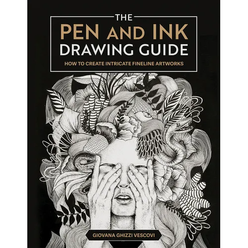 The Pen and Ink Drawing Guide: How to Create Intricate Fineline Artworks - Paperback