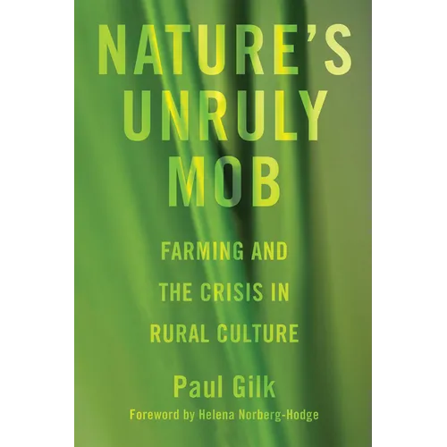 Nature's Unruly Mob: Farming and the Crisis in Rural Culture - Hardcover