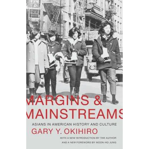 Margins and Mainstreams: Asians in American History and Culture - Paperback