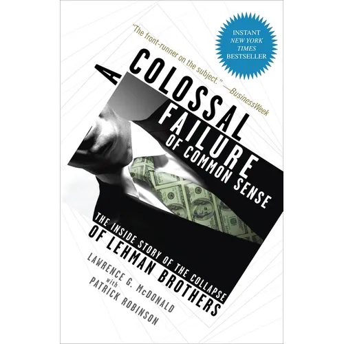 A Colossal Failure of Common Sense: The Inside Story of the Collapse of Lehman Brothers - Paperback
