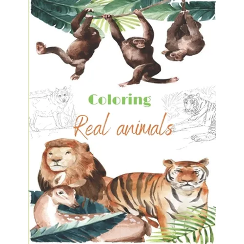 Coloring Real animals: Incredible Animals - For Relaxation, Meditation, Stress Relief, Calm And Healing for adult - Paperback