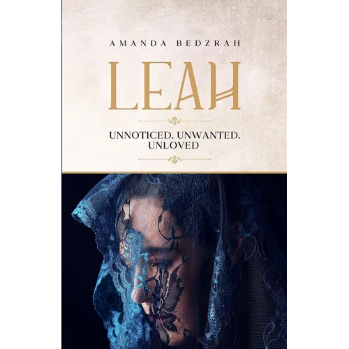 Leah: Unnoticed. Unwanted. Unloved - Paperback