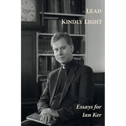 Lead Kindly Light. Essays for Fr Ian Ker - Paperback