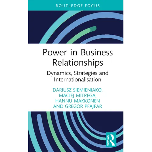 Power in Business Relationships: Dynamics, Strategies and Internationalisation - Hardcover