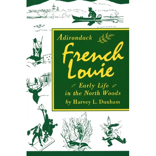 Adirondack French Louie: Early Life in the North Woods - Paperback