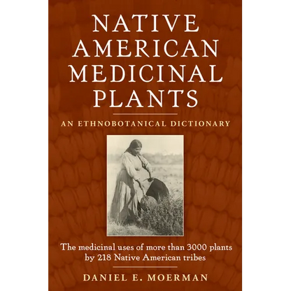 Native American Medicinal Plants: An Ethnobotanical Dictionary - Paperback