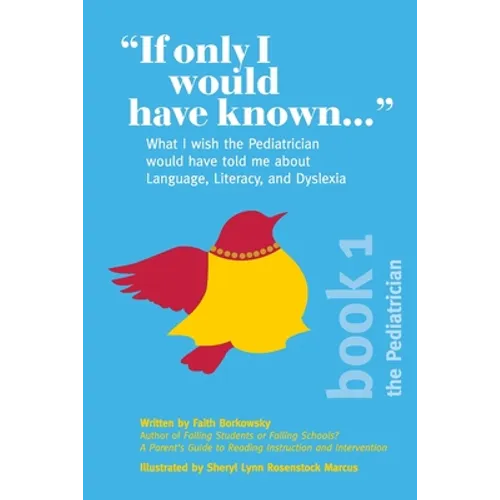 "If Only I Would Have Known...": What I wish the Pediatrician would have told me about Language, Literacy, and Dyslexia - Paperback