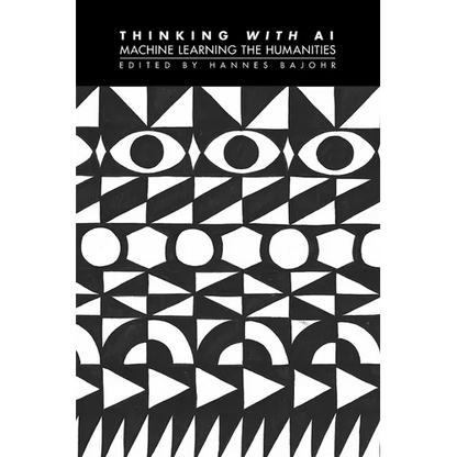 Thinking with AI: Machine Learning the Humanities - Paperback