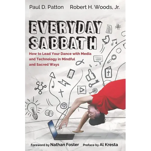 Everyday Sabbath: How to Lead Your Dance with Media and Technology in Mindful and Sacred Ways - Paperback