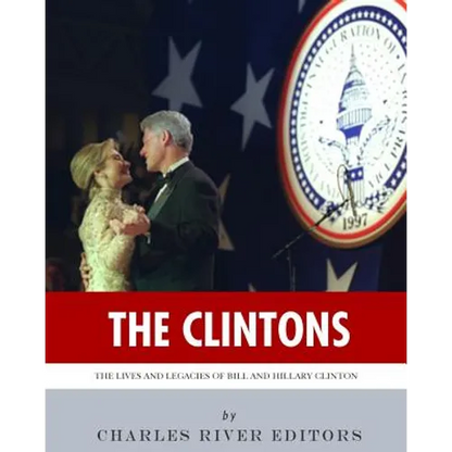 The Clintons: The Lives and Legacies of Bill and Hillary Clinton - Paperback