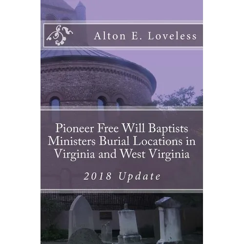 Pioneer Free Will Baptists Ministers Burial Locations in Virginia - Paperback
