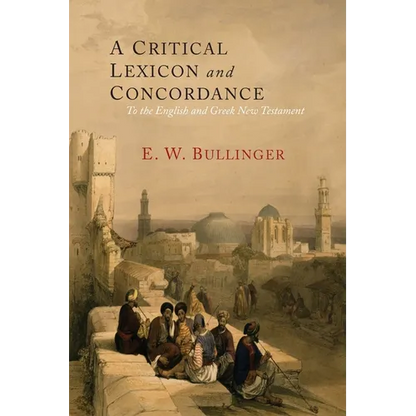 A Critical Lexicon and Concordance to the English and Greek New Testament: Together with an Index of Greek Words - Paperback