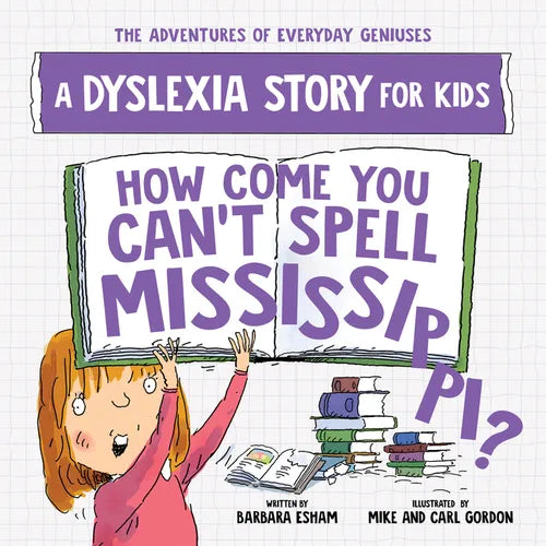 How Come You Can't Spell Mississippi?: A Dyslexia Story for Kids - Paperback