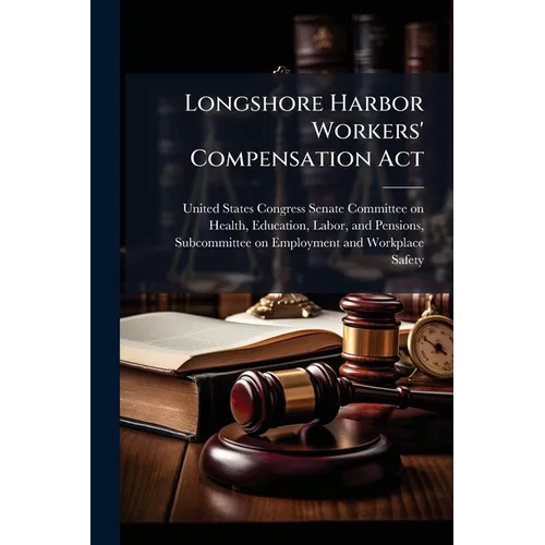 Longshore Harbor Workers' Compensation Act - Paperback