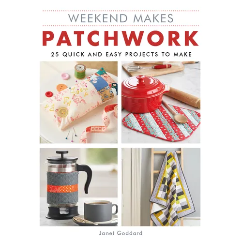 Weekend Makes: Patchwork: 25 Quick and Easy Projects to Make - Paperback