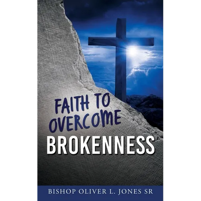 Faith to Overcome Brokenness - Paperback