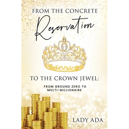 From the Concrete Reservation to the Crown Jewel: From Ground Zero to Multi-Millionaire - Paperback