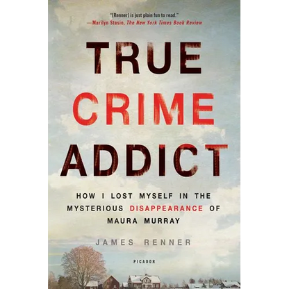 True Crime Addict: How I Lost Myself in the Mysterious Disappearance of Maura Murray - Paperback