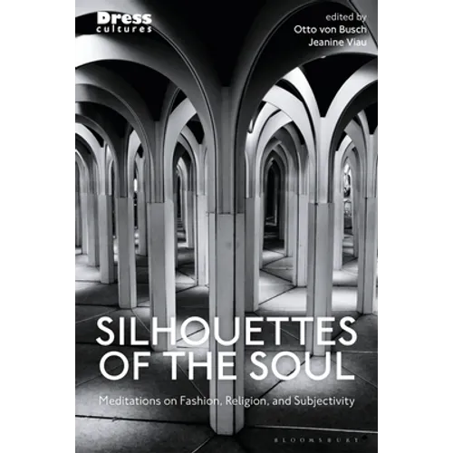 Silhouettes of the Soul: Meditations on Fashion, Religion, and Subjectivity - Paperback
