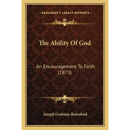 The Ability Of God: An Encouragement To Faith (1873) - Paperback