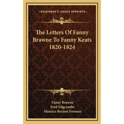 The Letters Of Fanny Brawne To Fanny Keats 1820-1824 - Hardcover