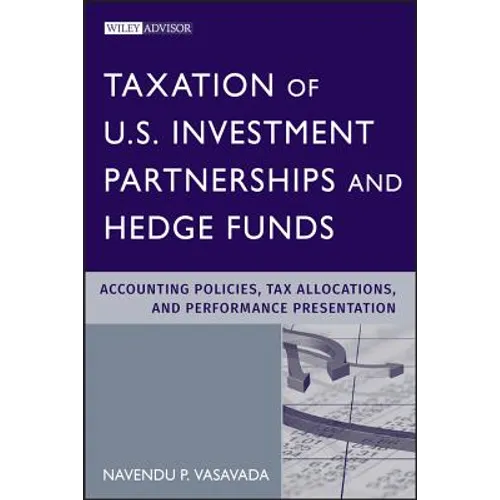 Taxation of U.S. Investment Partnerships and Hedge Funds: Accounting Policies, Tax Allocations, and Performance Presentation - Hardcover