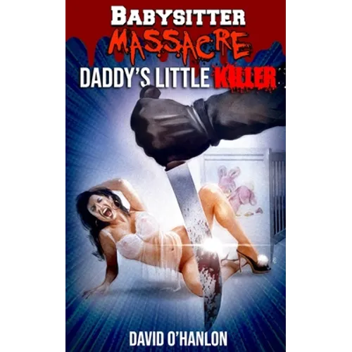 Babysitter Massacre: Daddy's Little Killer - Paperback