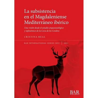 La subsistencia en el Magdaleniense Mediterráneo ibérico: Una visión desde el estudio arqueozoológico y tafonómico de la Cova de les Cendres - Paperback