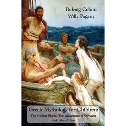 Greek Mythology for Children: The Golden Fleece, The Adventures of Odysseus and Tales of Troy (Fully Illustrated Edition) - Hardcover