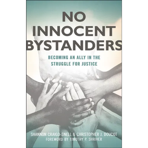 No Innocent Bystanders: Becoming an Ally in the Struggle for Justice - Paperback