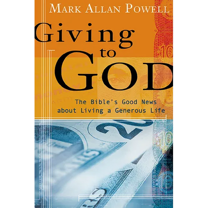 Giving to God: The Bible's Good News about Living a Generous Life - Paperback