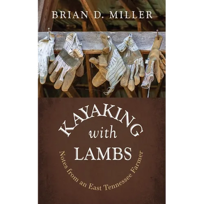 Kayaking with Lambs: Notes from an East Tennessee Farmer - Paperback