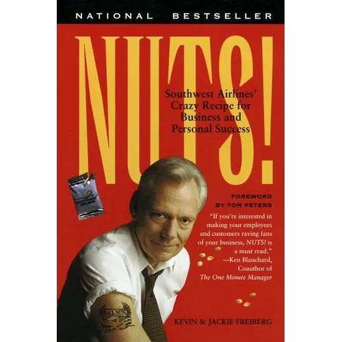 Nuts!: Southwest Airlines' Crazy Recipe for Business and Personal Success - Paperback