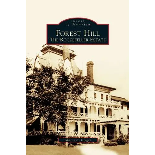 Forest Hill: The Rockefeller Estate - Hardcover