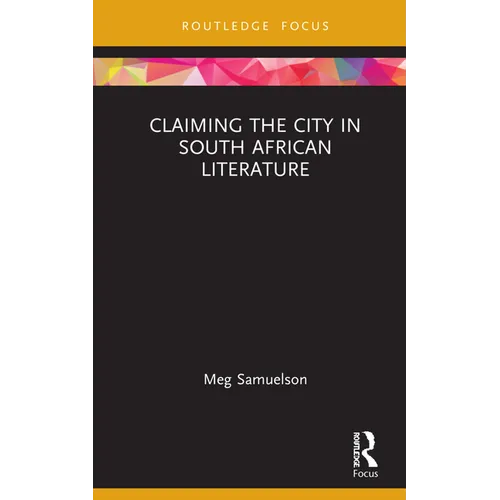 Claiming the City in South African Literature - Hardcover