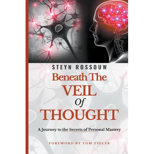 Beneath the Veil of Thought-A Journey to the Secrets of Personal Mastery - Paperback