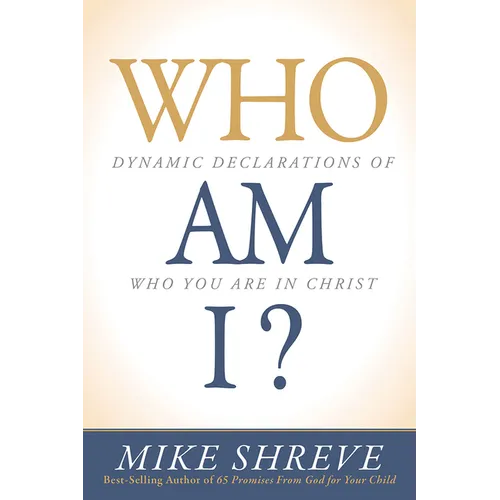 Who Am I?: Dynamic Declarations of Who You Are in Christ - Paperback