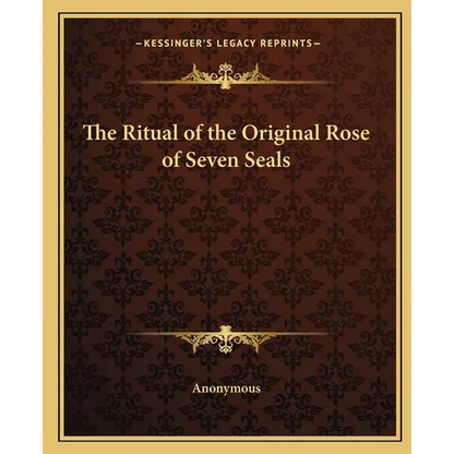 The Ritual of the Original Rose of Seven Seals - Paperback