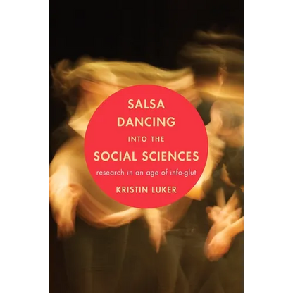 Salsa Dancing Into the Social Sciences: Research in an Age of Info-Glut - Paperback