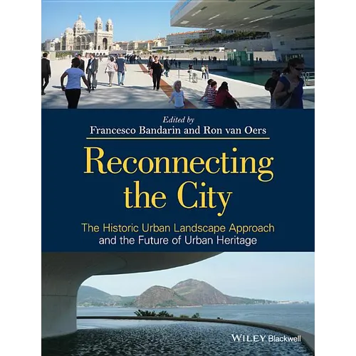 Reconnecting the City: The Historic Urban Landscape Approach and the Future of Urban Heritage - Paperback