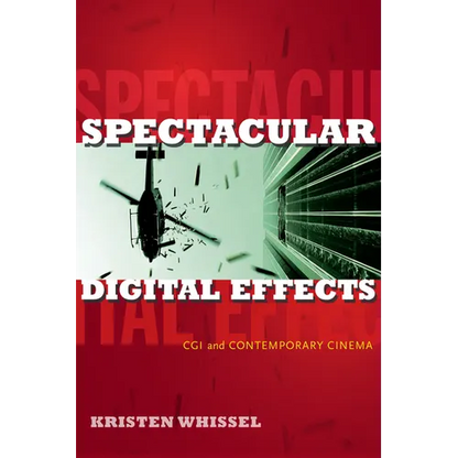 Spectacular Digital Effects: CGI and Contemporary Cinema - Hardcover