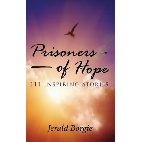 Prisoners of Hope: 111 Inspiring Stories - Paperback