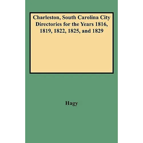 Charleston, South Carolina City Directories for the Years 1816, 1819, 1822, 1825, and 1829 - Paperback