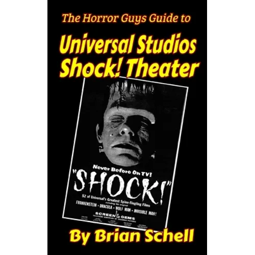 The Horror Guys Guide to Universal Studios Shock! Theater - Paperback