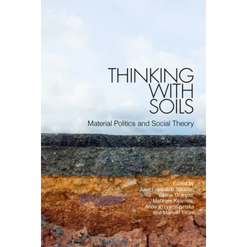 Thinking with Soils: Material Politics and Social Theory - Paperback