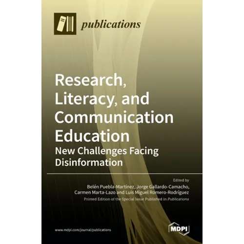 Research, Literacy, and Communication Education: New Challenges Facing Disinformation - Hardcover