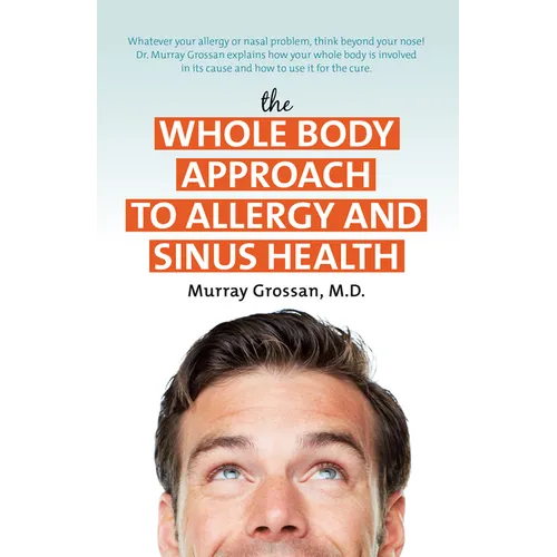 The Whole Body Approach to Allergy and Sinus Health - Hardcover