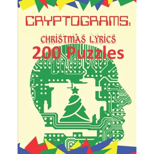 Cryptograms: Christmas Lyrics: 200 Puzzles of Cryptograms of Christmas Carol and Song Lyrics - Paperback